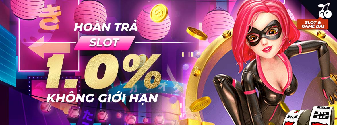 Hoàn trả Slots 1.0% hàng ngày không giới hạn