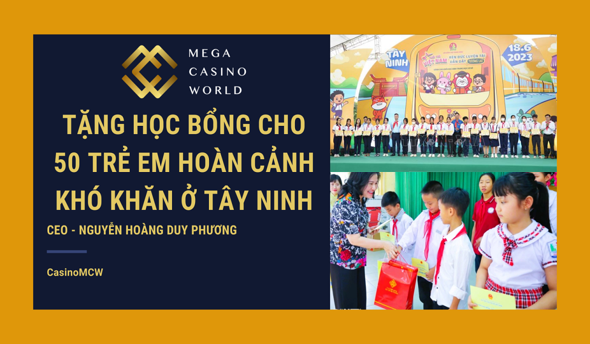 CasinoMCW tặng học bổng cho 50 trẻ em hoàn cảnh khó khăn ở Tây Ninh